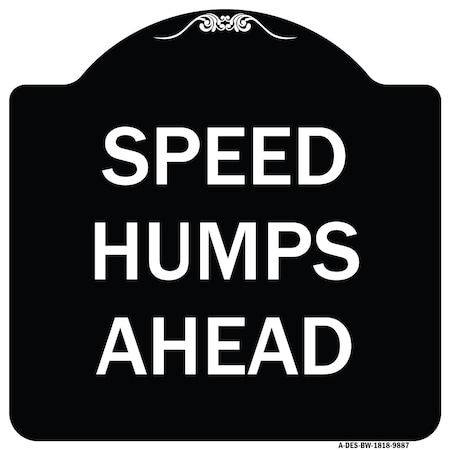 Signmission Designer Series-Speed Humps Ahead, Black & White Heavy-Gauge Aluminum, 18" x 18", BW-1818-9887 A-DES-BW-1818-9887